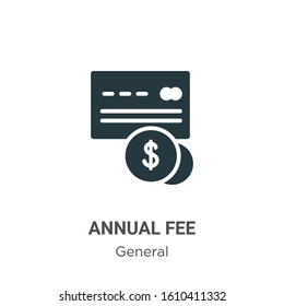 Annual fee glyph icon vector on white background. Flat vector annual fee icon symbol sign from modern general collection for mobile concept and web apps design.