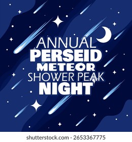 Annual Perseid Meteor Shower Peak Night to celebrate on August 9th. Illustration of a meteor shower in the sky accompanied by a crescent moon, stars, and bold text. Science event banner.