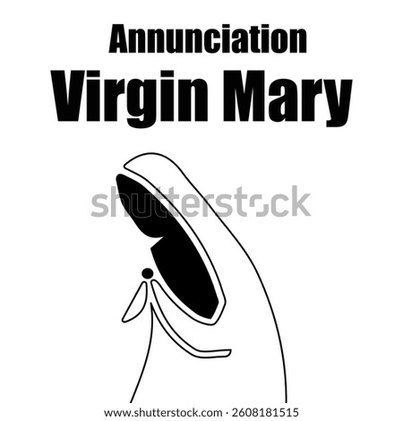 ANNUNCLATION VIRGIN MARY text and vector art post . The announcement by the angle gabriel to the virgin mary that she would  conceive and bear a son jesus , though the power of the holy spirit . 