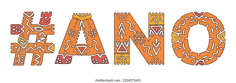 ANO Hashtag. Isolated text with national ethnic ornament. Patterned Popular Hashtag #ANO for social network, web resources, mobile app, games, clothing, t-shirt, banner, adv. Stock vector image