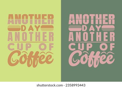 Another Day, Another Cup Of Coffee, I Run On Coffee and Sarcasm Shirt, Retro Coffee, Funny Coffee Lover Gift, T Shirt, EPS,