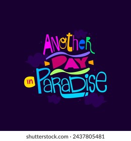 Another day in paradise hand drawn lettering inspirational and motivational quote