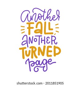 Another fall, another turned page - autumn lettreing quote. Hand drawn linear isolated typography concept isolated on white. Line vector text.