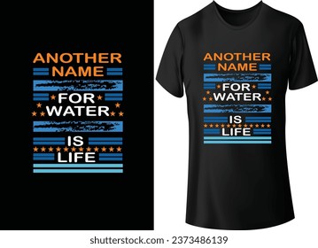 
Another name for water is life typography t-shirt design.