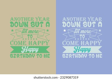 Another Year Down But A Lot More To Come Happy Happy, My Day My Way My Birthday EPS, Liberty Birthday T-shirt, Birthday Shirt EPS, Custom Made Number T-shirt, Party top Boys and Girls,