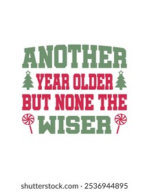 Another Year Older But None The Wiser, Merry Christmas, New Year Funny Quote, Clipart, PNG, illustration, Graphic, T-shirt Design, Watercolor, logotype, Sticker, Happy New Year T-shirt.