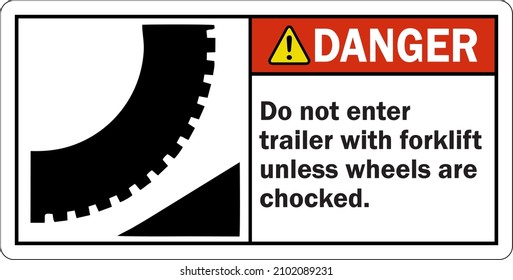 ANSI Danger Label Do Not Enter Trailer With Forklift Unless Wheels Are Chocked (With Graphic) (LB-2657) svg