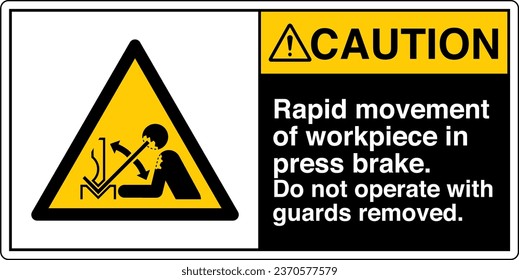 ANSI Z535 Safety Sign Marking Label Symbol Pictogram Standards Caution Rapid movement of workpiece in press brake Do not operate with guards removed with text landscape black 02.