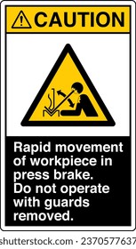 ANSI Z535 Safety Sign Marking Label Symbol Pictogram Standards Caution Rapid movement of workpiece in press brake Do not operate with guards removed with text portrait black.