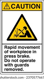 ANSI Z535 Safety Sign Marking Label Symbol Pictogram Standards Caution Rapid movement of workpiece in press brake Do not operate with guards removed with text portrait white.