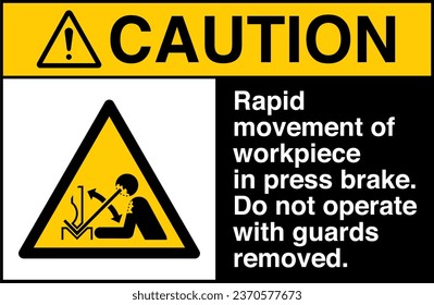 ANSI Z535 Safety Sign Marking Label Symbol Pictogram Standards Caution Rapid movement of workpiece in press brake Do not operate with guards removed with text landscape black.