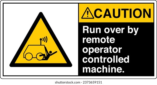 ANSI Z535 Safety Sign Marking Label Symbol Pictogram Standards Caution Run over by remote operator controlled machine with text landscape black 02.