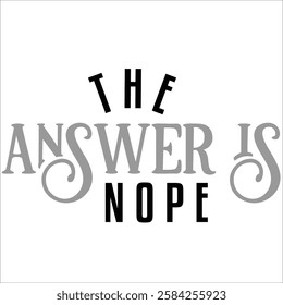 The Answer is Nope Tee Design for Men