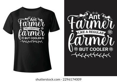 Ant farmer like a regular farmer but cooler t-shirt design and vector-template.