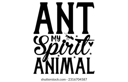  Ant my spirit animal -   Lettering design for greeting banners, Mouse Pads, Prints, Cards and Posters, Mugs, Notebooks, Floor Pillows and T-shirt prints design.
