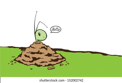 Ant Pile. He's just popping his head up to see what's going on.