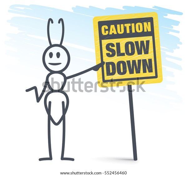 Ant standing next to a\
slow down sign