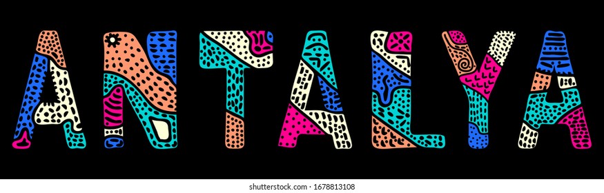 Antalya. Multicolored isolate bright contrast inscription. Patterned colored curves cute doodle letters. Turkey resort Antalya for print, clothing, t-shirt, souvenir, banner, card. Stock vector image.