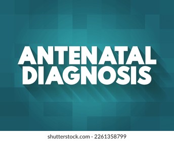 Antenatal Diagnosis is the number of available methods and techniques to control the development of the foetus before birth, text concept background