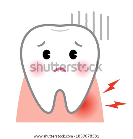 Anthropomorphic character of teeth (swelling and pain of gums)