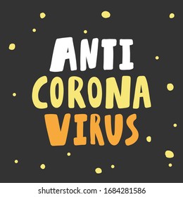 Anti corona virus. Sticker for social media content. Vector hand drawn illustration design. Bubble pop art comic style poster, t shirt print, post card, video blog cover.