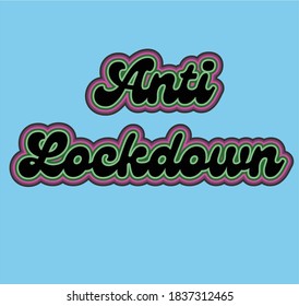 Anti Lockdown text lettering 70s retro aesthetic vintage style. Useful for COVID-19 Coronavirus and masks projects concept for government overreach