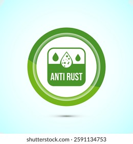 Anti rust icon design illustration. Anti oxidation sign, Rust resistant  symbol, Green color button design