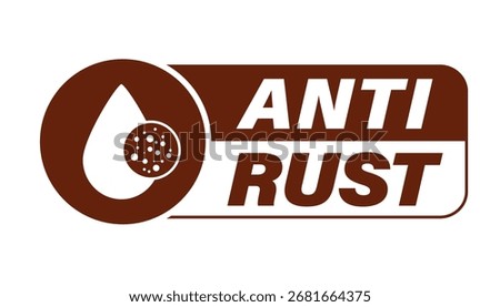 Anti rust label. Sign with the symbol inside a circle and text on the right in brown and white colors.