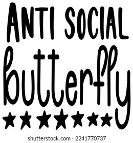 Anti social butterfly Mom life shirt print template, Typography design for mom, mother's day, wife, women, girl, lady, boss day, birthday 