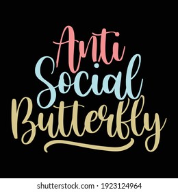 Anti Social Butterfly, Typography Lettering Design, Printing For T shirt, Banner, Poster, Mug Etc