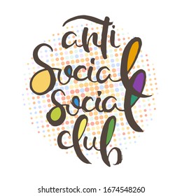 Anti social social club. Grunge lettering isolated artwork. Typography stamp for t-shirt graphics, print, poster, banner, flyer, tags, postcard. Vector image