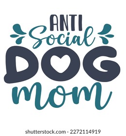 Anti social dog mom, happy mother's day shirt