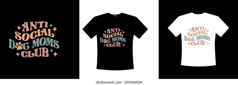 Anti social dog moms cool and colorful shirt design with printable vector file. 