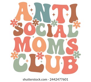 Anti Social Moms Club Retro,Mom Life,Mother's Day,Stacked Mama,Boho Mama,Mom Era,wavy stacked letters,Retro, Groovy,Girl Mom,Cool Mom,Cat Mom svg