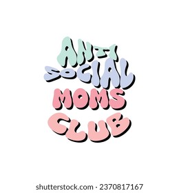 Anti Social Moms Club T-Shirt Design