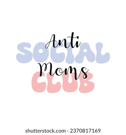 Anti Social Moms Club T-Shirt Design