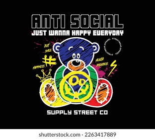 anti social slogan print design with colorful bear doll graffiti style vector illustration for streetwear and urban style t-shirts design, hoodies, etc