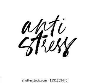 Anti stress ink pen hand written lettering. Grunge brushstroke phrase isolated vector calligraphy. Relaxation freehand cursive inscription. Psychological article headline design element