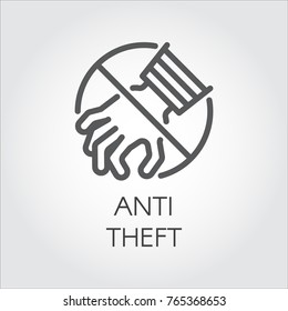 Anti theft icon drawing in line style. Stop feeders, thieves, burglars concept outline label. Crossed out sign of hand. Security button, protection symbol against criminal attacks. Vector illustration