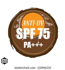 Anti UV Grunge Rubber Stamp Brown Badge With Spf 75 PA+++, Sun Protection Sign On White - Vector illustration.