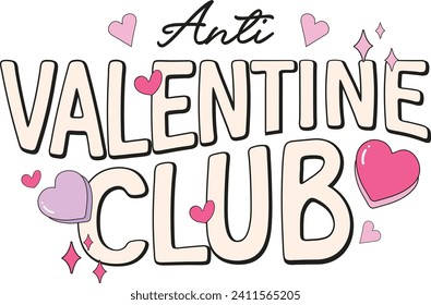 Anti Valentine Club, Romantic Valentine Love Graphics Illustrations Merchandise for T-shirt, Clipart and Romantic Typography Designs