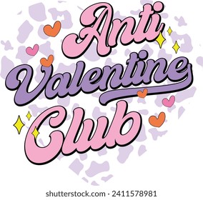 Anti Valentine Club, Romantic Valentine Love Graphics Illustrations Merchandise for T-shirt, Clipart and Romantic Typography Designs