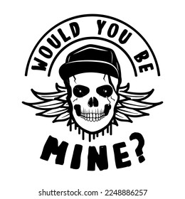 Anti Valentine day black poster badge design. Hand drawn lettering - would you be mine. For greetings cards, invitations. Good for t-shirt, mug, scrap booking, gift, printing press