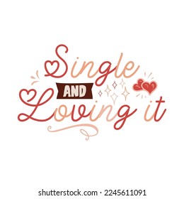 Anti Valentine day poster badge design. Hand drawn lettering - single and living it. For greetings cards, invitations. Good for t-shirt, mug, scrap booking, gift, printing press