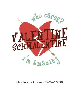 Anti Valentine day poster badge design. Hand drawn lettering - Valentine shmalentine. For greetings cards, invitations. Good for t-shirt, mug, scrap booking, gift, printing press