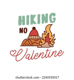 Anti Valentine day poster badge design. Hand drawn lettering - hiking no valentine. For greetings cards, invitations. Good for t-shirt, mug, scrap booking, gift, printing press