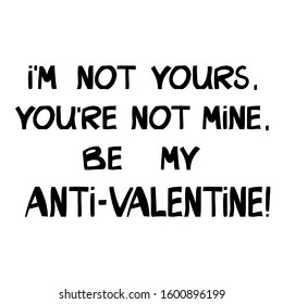 Anti Valentine lettering. Sarcastic phrase. Vector stock illustration.