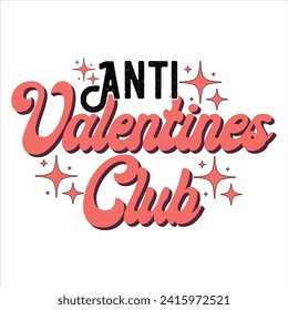 ANTI VALENTINES CLUB  VALENTINE’S DAY T SHIRT DESIGN ,