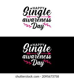 Anti valentines day - Happy single awareness day - funny valentine day quotes vector illustration for t shirt design and other gift.