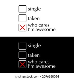 Anti valentines day quote, Single - taken - who care i'm awesome. funny calligraphy text. Good for greeting card, poster, banner, textile print, and gift design